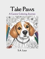 Take Paws: A Canine Coloring Journey