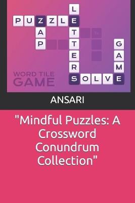 "Mindful Puzzles: A Crossword Conundrum Collection" - Ansari - cover