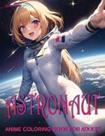 Astronaut: Anime Coloring Book for Adults