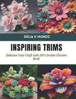 Inspiring Trims: Enhance Your Craft with 200 Crochet Flowers Book