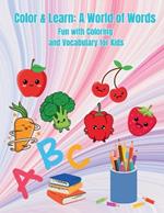 Color & Learn: A World of Words: Fun with Coloring and Vocabulary for Kids