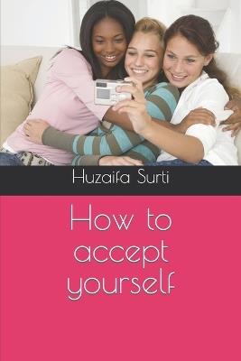 How to accept yourself - Huzaifa Surti - cover