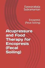 Acupressure and Food Therapy for Encopresis (Fecal Soiling): Encopresis (Fecal Soiling)