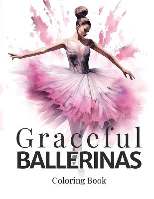 Graceful Ballerinas Coloring Book - Bylilla Publishing - cover