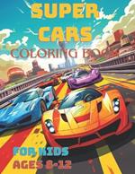 Super Car Coloring Book Age 8 - 12: Super Car Coloring Book Age 8 - 12