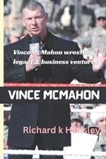 Vince McMahon Business Ventures and Wrestling Legacy: Vince McMahon Wrestling Legacy