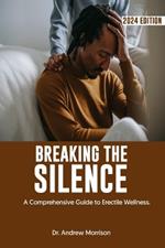 Breaking the Silence: A Comprehensive Guide to Erectile Wellness