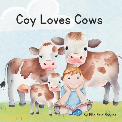 Coy Loves Cows - Ellie Reid Rookes - cover