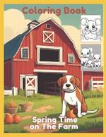 Spring Time Animals on The Farm Coloring Book for Boys and Girls: Baby animals and Farm animal fun!