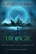 Tropical: A Stage Play