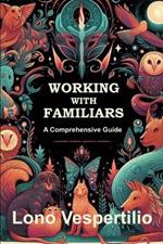 Working with Familiars: A Comprehensive Guide