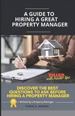 A Guide to Hiring a Great Property Manager: Discover the Best Questions to Ask Before Hiring a Property Manager