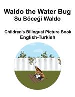 English-Turkish Waldo the Water Bug / Su Böcegi Waldo Children's Bilingual Picture Book