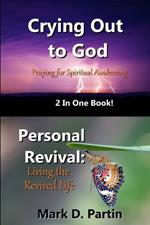 Crying Out to God/Personal Revival: Praying for Spiritual Awakening/ Living the Revived Life