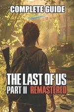 The Last of Us Part II Remastered Complete Guide and Walkthrough: Tips, Tricks, Strategies and much more