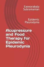 Acupressure and Food Therapy for Epidemic Pleurodynia: Epidemic Pleurodynia