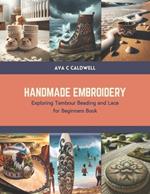 Handmade Embroidery: Exploring Tambour Beading and Lace for Beginners Book