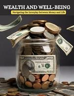 Wealth and Well-Being: Navigating the Interplay between Money and Life