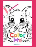 Color Me Animal Coloring Book for Boys and Girls