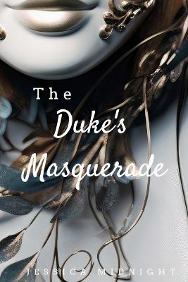 The Duke's Masquerade: A Historical Romance Novel - Jessica Midnight - cover