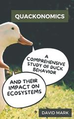 Quackonomics: A Comprehensive Study of Duck Behavior and Their Impact on Ecosystems
