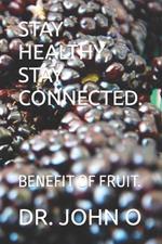 Stay Healthy, Stay Connected.: Benefit of Fruit.