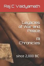 Legacies of War and Peace: AI Chronicles: since 2,000 BC - Till Date