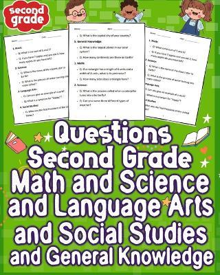 Questions Second Grade Math and Science and Language Arts and Social Studies & General Knowledge: Explore the wonders of second-grade education with a holistic blend of Math, Science, Language Arts, Social Studies, and General Knowledge for young minds. - Hang Timothy C - cover