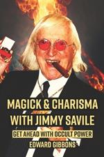 Magick & Charisma with Jimmy Savile: Get Ahead with Occult Power