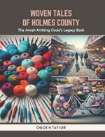 Woven Tales of Holmes County: The Amish Knitting Circle's Legacy Book