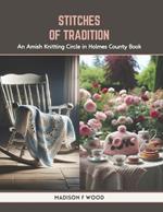 Stitches of Tradition: An Amish Knitting Circle in Holmes County Book