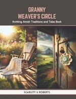 Granny Weaver's Circle: Knitting Amish Traditions and Tales Book