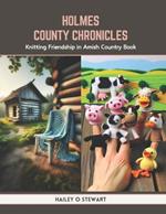 Holmes County Chronicles: Knitting Friendship in Amish Country Book