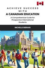 Achieve Success with a Canadian Education: A Comprehensive Guide for Prospective International Students