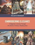 Embroidering Elegance: A Beginner's Journey Through the World of Tambour Beading Book