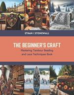 The Beginner's Craft: Mastering Tambour Beading and Lace Techniques Book