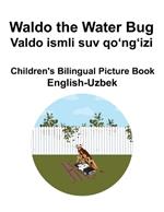 English-Uzbek Waldo the Water Bug / Valdo ismli suv qo?ng?izi Children's Bilingual Picture Book