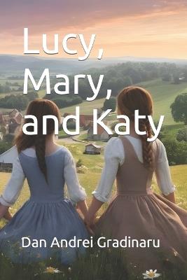 Lucy, Mary, and Katy - Dan Andrei Gradinaru - cover