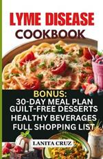 Lyme Disease Cookbook: Delicious Healthy Lyme Disease Diet Recipes and Lifestyle Tips for Lyme Disease Repair and to Ease Lyme Symptoms