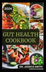 Gut Health Cookbook: Healthy and Delicious Recipes for Management and Prevention