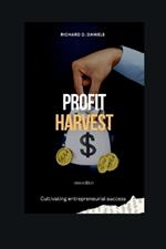 Profit Harvest: Cultivating Entrepreneurial Success