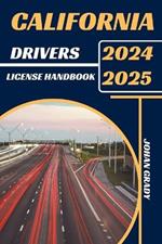 California Drivers License Handbook 2024-2025: Master The Rules, Master The Road: Your Ultimate Guide To Navigating California's Roads.