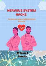 Nervous System Hacks: 7 Steps to Heal your Nervous System