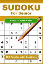 Sudoku For Senior Easy To Hard Level 100 Puzzles With Solution: Adult Activities Book For Fun And Relaxation With Big Font As 1 Table Per Page. 4 Levels. Convenient To Carrying With Traveling Size 6x9 Inches.