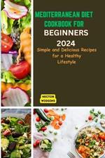 Mediterranean Diet Cookbook for Beginners 2024: Delicious Recipes for a Healthy Lifestyle