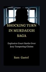 Shocking Turn in Murdaugh Saga: Explosive Court Battle Over Jury Tampering Claims