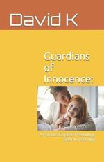 Guardians of Innocence: A Parent's Guide to Preventing Sexual Grooming