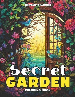 Secret Garden Coloring Book: An Enchanted Escape of Color - Hey Sup Bye Publishing,Colorquest Collections - cover