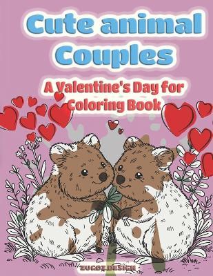 Cute Animal Couples: A Valentine's Day Coloring Book for Adults - Zugoz Design - cover