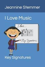 I Love Music: Key Signatures